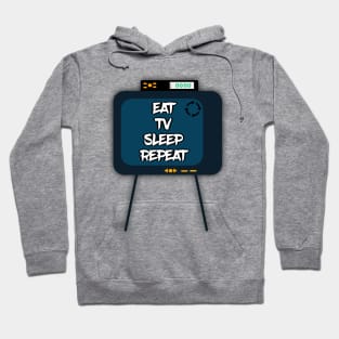 Eat Tv Sleep Repeat Hoodie